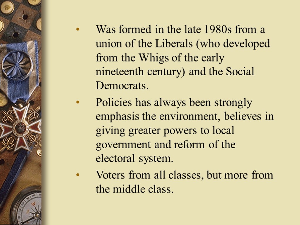 Was formed in the late 1980s from a union of the Liberals (who developed